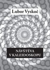 Lubor Vyskoč: Návštěva v kaleidoskopu