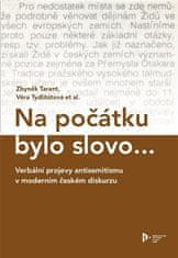 Zbyněk Tarant: Na počátku bylo slovo... - Verbální projevy antisemitismu v moderním českém diskurzu