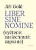 Jiří Gold: Liber sine nomine - (vyčtené: zaslechnuté: zapsasné)