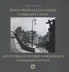 Václav Procházka: Život předválečné Prahy ve fotografiích a verších - Life in Prague before World War II in photographs and verses