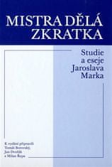 Jaroslav Marek: Mistra dělá zkratka - Studie a eseje Jaroslava Marka