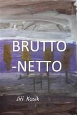 Jiří Kosík: Brutto - Netto