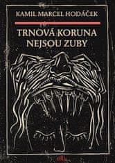 Kamil Marcel Hodáček: Trnová koruna nejsou zuby