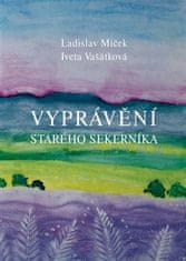 Ladislav Miček: Vyprávění starého sekerníka