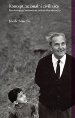 Jakub Homolka: Koncept racionální civilizace - Patočkovo pojetí modernity ve světle civilizační analýzy