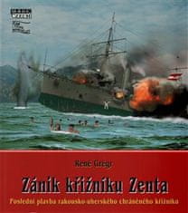 René Grégr: Zánik křižníku Zenta - Poslední plavba rakousko-uherského chráněného křižníku