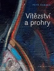 Petr Šabaka: Vítězství a prohry