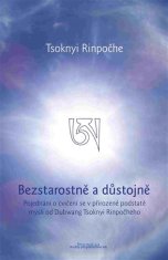 Tsoknyi Rinpočhe: Bezstarostně a důstojně - Pojednání o cvičení se v přirozené podstatě mysli