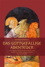 Markéta Kulhánková: Das gottgefällige Abenteuer - Eine narratologische Analyse der byzantinischen erbaulichen Erzählungen