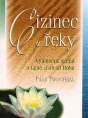 Paul Twitchell: Cizinec u řeky - Výjimečná kniha o tajné znalosti Boha