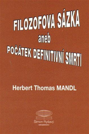 Herbert Thomas Mandl: Filozofova sázka aneb Počátek definitivní smrti