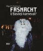 Olga V. Cieslarová: Fasnacht - V Basileji karneval?