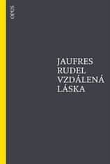 Jaufres Rudel: Vzdálená láska