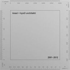 Jakub Kynčl: knesl + kynčl architekti 2001–2012 - mezi městem a domem / between the city and the house