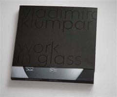 Vladimíra Klumpar: Vladimíra Klumpar - Work in Glass