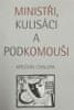 Kristián Chalupa: Ministři, kulisáci a podkomouši