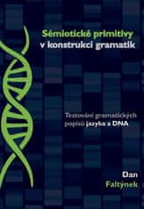 Dan Faltýnek: Sémiotické primitivy v konstrukci gramatik - Testování gramatických popisů jazyka a DNA