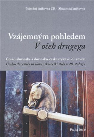 Vzájemným pohledem / V očeh drugega - Česko-slovinské a slovinsko-české styky ve 20. století / Češko-slovenski in slovensko-češki stiki v 20. stoletju