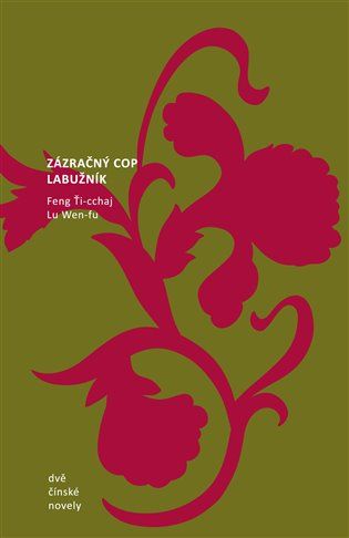 Feng Ti-cchaj: Dvě čínské novely - Zázračný cop. Labužník
