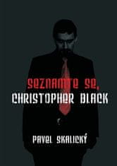 Pavel Skalický: Seznamte se, Christopher Black