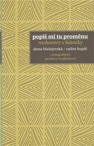 Alena Blažejovská: Popiš mi tu proměnu - Rozhovory s básníky