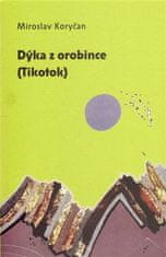 Miroslav Koryčan: Dýka z orobince (Tikotok)