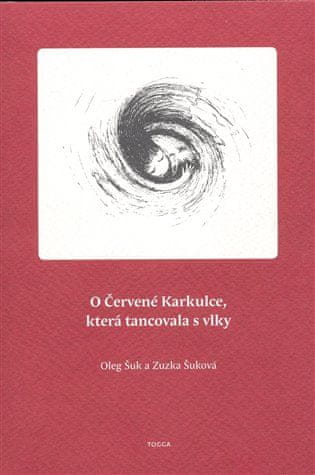 Oleg Šuk: O Červené Karkulce, která tancovala s vlky