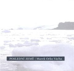 Marek Vácha: Poslední země Antarktida