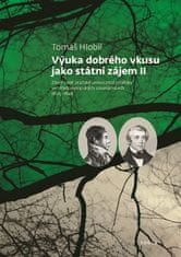 Tomáš Hlobil: Výuka dobrého vkusu jako státní zájem - Závěr rané pražské univerzitní estetiky ve středoevropských souvislostech 1805–1848