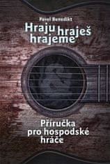 Pavel Benedikt: Hraju, hraješ, hrajeme - Příručka pro hospodské hráče