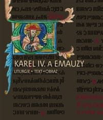 Kateřina Kubínová: Karel IV. a Emauzy - Liturgie – obraz – text