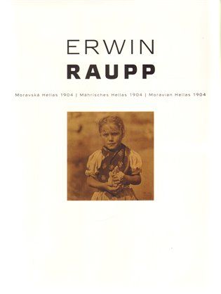 Helena Beránková;Antonín Dufek: Erwin Raupp - Moravská Hellas 1904 / Mährisches Hellas 1904 / Moravian Hellas 1904