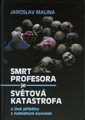 Jaroslav Malina;Adolf Born: Smrt profesora je světová katastrofa a jiné příběhy s neblahým koncem