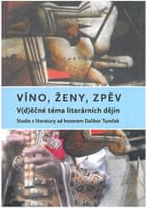  Veronika Faktorová;Jana Pácalová;Zuzana: Víno, ženy, zpěv: V(d)ěčné téma literárních dějin - Studie z literatury ad honorem Dalibor Turček