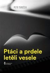 Petr Tureček: Ptáci a prdele letěli vesele