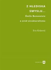 Eva Krásová: Z hlediska smyslu... - Émile Benveniste a zrod strukturalismu