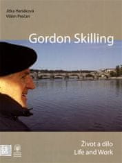 Jitka Hanáková;Vilém Prečan: Gordon Skilling - Život a dílo / Life and Work