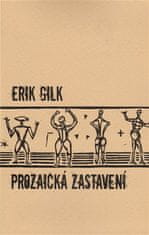 Erik Gilk: Prozaická zastavení