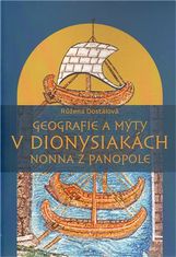 Růžena Dostálová: Geografie a mýty v Dionysiakách Nonna z Panopole
