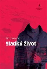 Jiří Jírovec: Sladký život