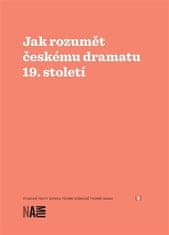 Milan Šotek;Zuzana Sílová: Jak rozumět českému dramatu 19. století