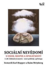 Earl Hopper;Haim Weinberg: Sociální nevědomí u osob, skupin a společností - 3.díl - Základová matrix – nové pohledy a přístupy