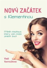 Vladi Vavroušková: Nový Začátek s Klementinou - Příběh meditace, který vám může změnit život