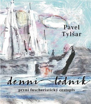 Pavel Tylšar;Václav Benedikt: Denní lodník - první fuscheristický cestopis