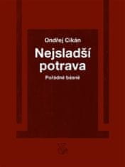 Ondřej Cikán: Nejsladší potrava - Pořádné básně