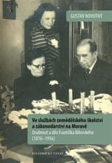 Gustav Novotný: Ve službách zemědělského školství a zákonodárství na Moravě - Osobnost a dílo Františka Bilovského (1876–1956)