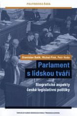 Stanislav Balík;Michal Pink;Petr Voda: Parlament s lidskou tváří - Biografické aspekty české legislativní politiky