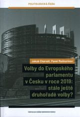 Jakub Charvát;Pavel Maškarinec: Volby do Evropského parlamentu v Česku v roce 2019: stále ještě druhořadé volby?