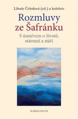 Libuše Čeledová: Rozmluvy ze Šafránku - S úsměvem o životě, stárnutí a stáří