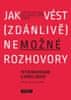 Boghossian Peter, Lindsay James,: Jak vést (zdánlivě) nemožné rozhovory - Velmi praktický návod, jak